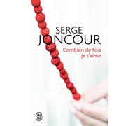 Combien de fois je t'aime - Serge Joncour - J'ai Lu - Poche - Roman