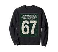 Combien de Fois Les étudiants doivent prêter Attention 67 Funny Teacher Sweatshirt