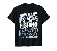 Combien de Jours par Semaine Devriez-Vous Aller pêcher 67 garçons de pêche T-Shirt
