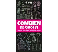 Combien de Quoi ?!