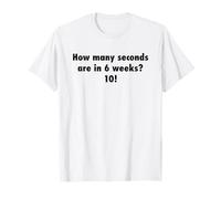 Combien de Secondes en 6 semaines Math Factorial Joke Dark Text T-Shirt