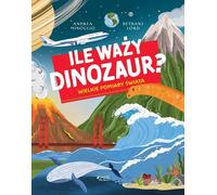 Combien pèse un dinosaure ? Les grandes mesures du monde - Andrea Minoglio (Buch auf Polnisch)