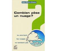 Combien pèse un nuage ? : Ou pourquoi les nuages ne tombent pas ?
