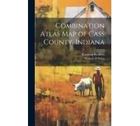 Combination Atlas Map Of Cass County, Indiana