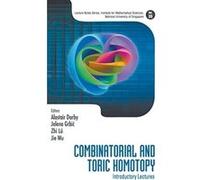 Combinatorial And Toric Homotopy: Introductory Lectures: 35 (Lecture Notes Series, Institute for Mathematical Sciences, National University of Singapore) - [Livre en VO] Alastairâ Darby, Jelenaâ Grbi,