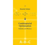 Combinatorial Optimization: Polyhedra and Efficiency
