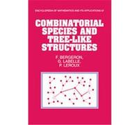 Combinatorial Species and Tree-Like Structures, Encyclopedia of Mathematics and Its Applications F. Bergeron, Gilbert Labelle, P. Leroux (Auteur)