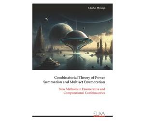Combinatorial Theory of Power Summation and Multiset Enumeration: New Methods in Enumerative and Computational Combinatorics