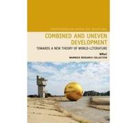 Combined and Uneven Development: Towards a New Theory of World-Literature (Postcolonialism Across the Disciplines) - [Version Originale] Inconnu (Auteur)