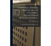 Combined Annual Report Of The Columbia-Presbyterian Medical Center /; 1985-1986