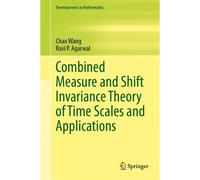 Combined Measure And Shift Invariance Theory Of Time Scales And Applications