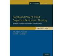 Combined ParentChild Cognitive Behavioral Therapy by Deblinger Esther Professor of Psychiatry Professor of Psychiatry CARES Institute at the School of Ost Deblinger Esther Professor of Psychiatry Prof