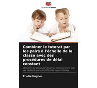 Combiner le tutorat par les pairs à l'échelle de la classe avec des procédures de délai constant