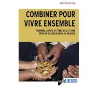 Combiner pour vivre ensemble Humains, Saints et Êtres de la terre dans un village nahua au Mexique - Anath Ariel De Vidas - Presses Universitaires Rennes - broché - Etude