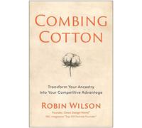 Combing Cotton Transform Your Ancestry into Your Competitive Advantage - Robin Wilson - Matt Holt Books - ebook (ePub) - Livre