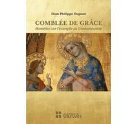 Comblée De Grâce - Homélies Sur L?Évangile De L'annonciation