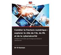Combler la fracture numérique: explorer le rôle de l'IA, du ML et de la cybersécurité