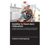 Combler le fossé dans l'éducation: Stratégies efficaces pour l'intégration des élèves ayant des besoins particuliers dans l'enseignement général