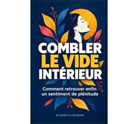 Combler le vide intérieur: Comment j’ai enfin retrouvé un sentiment de plénitude