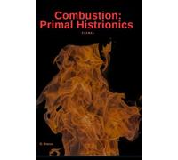 Combustion: Primal Histrionics