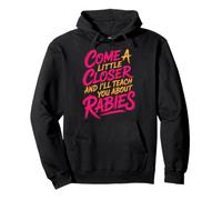 Come A Little Closer and I'll Teach You About Rabies - Sweat à Capuche