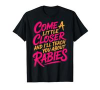 Come A Little Closer and I'll Teach You About Rabies - T-Shirt Graphique avec Valeur
