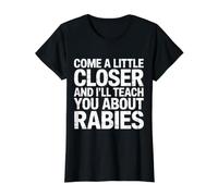 Come A Little Closer and I'll Teach You About Rabies - T-Shirt Graphique avec Valeur