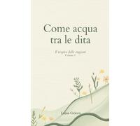 Come acqua tra le dita: Il respiro delle stagioni