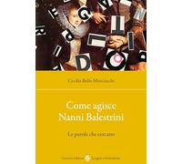 Come agisce Nanni Balestrini. Le parole che cercano