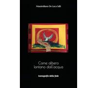 Come albero lontano dall'acqua: Iconografie della fede