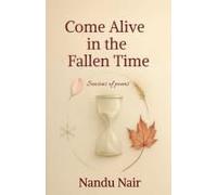 Come Alive In The Fallen Time : Seasons Of Poems Paperback Book By Nandu Nair