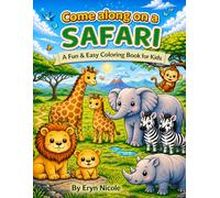 Come Along on a Safari: A Fun & Easy Coloring Book for Kids