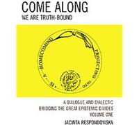 Come Along, We Are Truth-bound Jacinta Respondowska (Auteur)