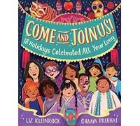 Come and Join Us!: 18 Holidays Celebrated All Year Long - An Inviting Antibias and Antiracist Picture Book About World Festivities