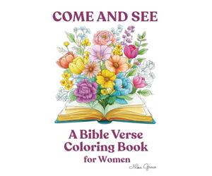 Come and See: A Bible Verse Coloring Book for Women: 50 Symbolic Scripture Designs for Calm Reflection and Empowering Faith