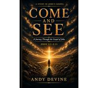 Come and See: A Journey Through the Gospel of John - John 1:1-2:11