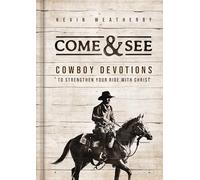Come and See: Cowboy Devotions to Strengthen Your Ride with Christ