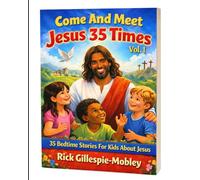 Come And See Jesus 35 Times Vol. 1: 35 Bedtime Stories For Kids About Jesus
