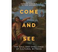 Come and See: The Call and Challenge of Cultural Witness