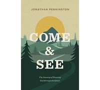 Come and See: The Journey of Knowing God Through Scripture