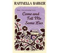 Come and Tell Me Some Lies Barker, Raffaella (Auteur)