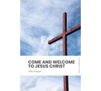 Come and Welcome to Jesus Christ: Modern, Updated Translation