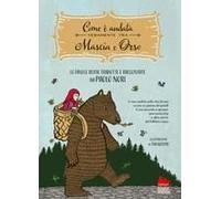 Com'è Andata Veramente Tra Mascia E Orso. Cosa Cambia Nella Vita Di Uno Scemo Se Pianta Dei Piselli, Cosa Succede A Sposare Una Ranocchia E Altre Favole Russe