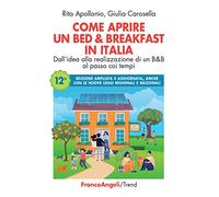 Come aprire un bed & breakfast in Italia. Dall'idea alla realizzazione di un B&B al passo coi tempi. Ediz. ampliata