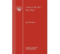 Come As You Are! - Four Plays (Acting Edition) Mortimer, John (Auteur)