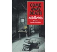 Come Away, Death Mollie Hardwick (Auteur)
