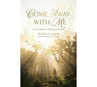 Come Away With Me: An Invitation to Intimacy with Jesus