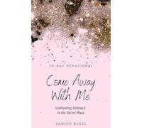 Come Away with Me: Cultivating Intimacy in the Secret Place