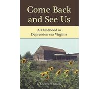 Come Back And See Us: A Childhood In Depression-Era Virginia