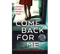Come Back For Me: Your next obsession from the author of Richard & Judy bestseller NOW YOU SEE HER